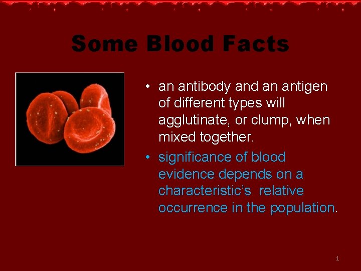 Some Blood Facts • an antibody and an antigen of different types will agglutinate,