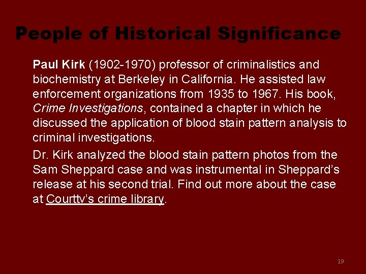 People of Historical Significance Paul Kirk (1902 -1970) professor of criminalistics and biochemistry at