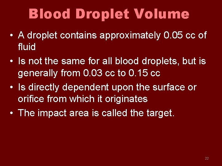 Blood Droplet Volume • A droplet contains approximately 0. 05 cc of fluid •