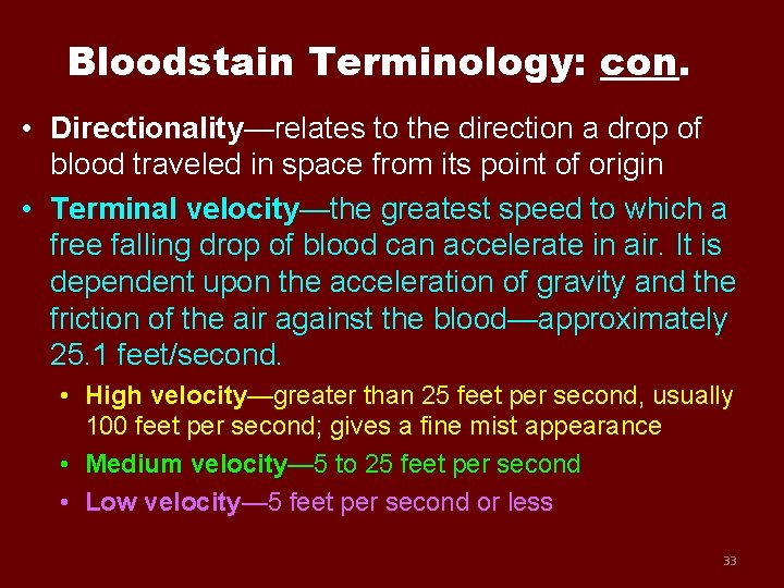 Bloodstain Terminology: con. • Directionality—relates to the direction a drop of blood traveled in