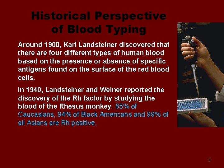Historical Perspective of Blood Typing Around 1900, Karl Landsteiner discovered that there are four