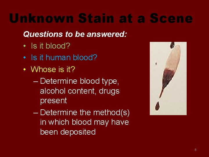 Unknown Stain at a Scene Questions to be answered: • Is it blood? •