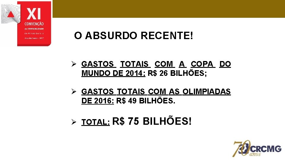 O ABSURDO RECENTE! Ø GASTOS TOTAIS COM A COPA DO MUNDO DE 2014: R$