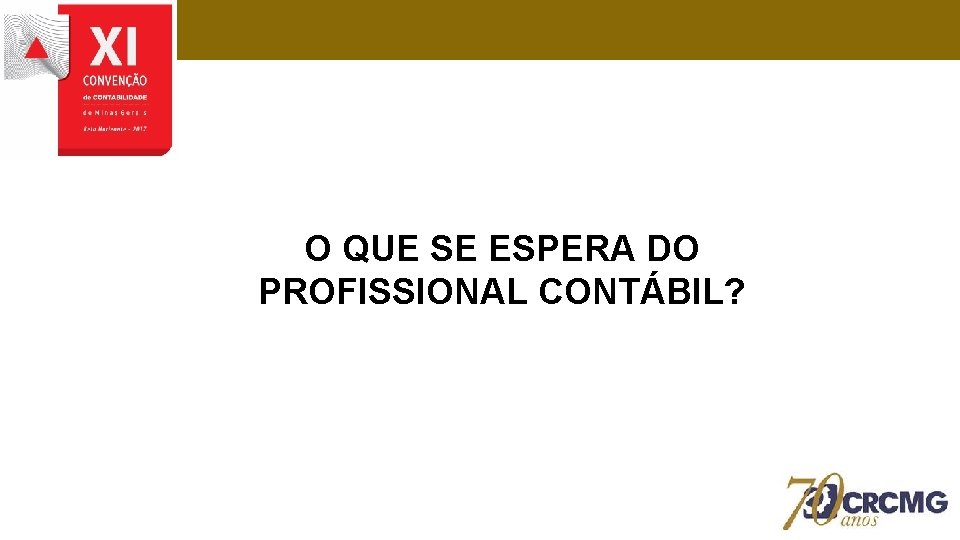 O QUE SE ESPERA DO PROFISSIONAL CONTÁBIL? 