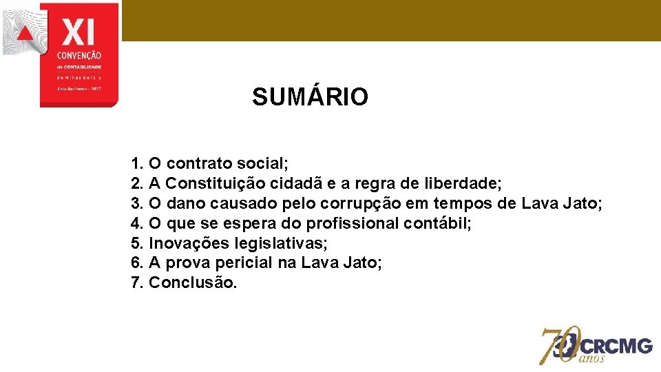 SUMÁRIO 1. O contrato social; 2. A Constituição cidadã e a regra de liberdade;