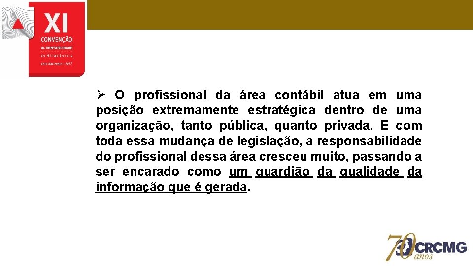 Ø O profissional da área contábil atua em uma posição extremamente estratégica dentro de