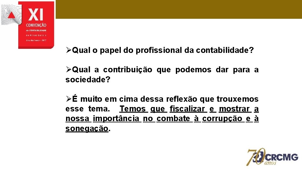 ØQual o papel do profissional da contabilidade? ØQual a contribuição que podemos dar para