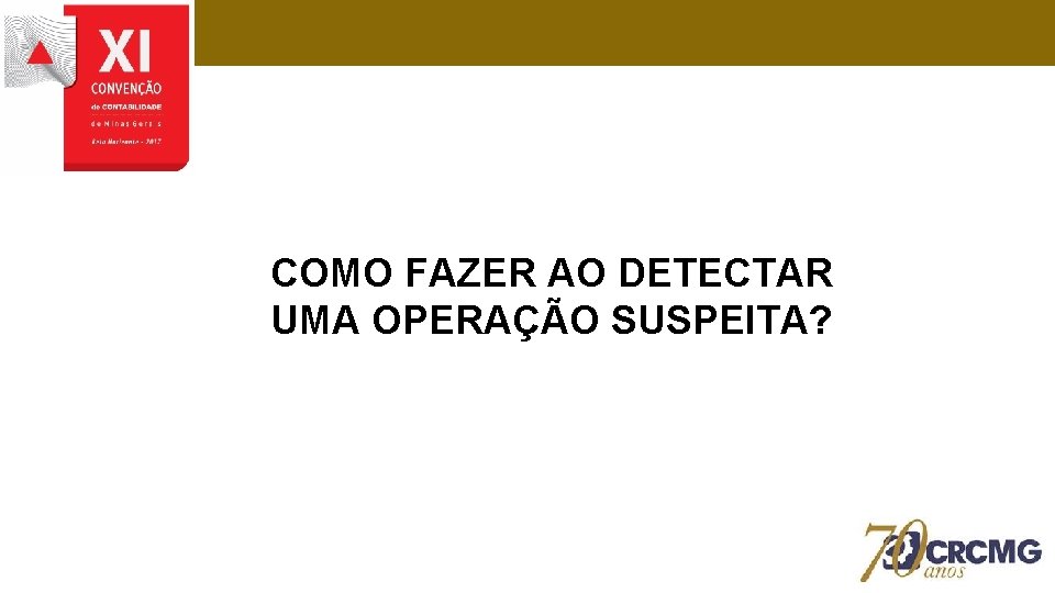 COMO FAZER AO DETECTAR UMA OPERAÇÃO SUSPEITA? 