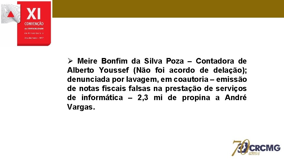 Ø Meire Bonfim da Silva Poza – Contadora de Alberto Youssef (Não foi acordo