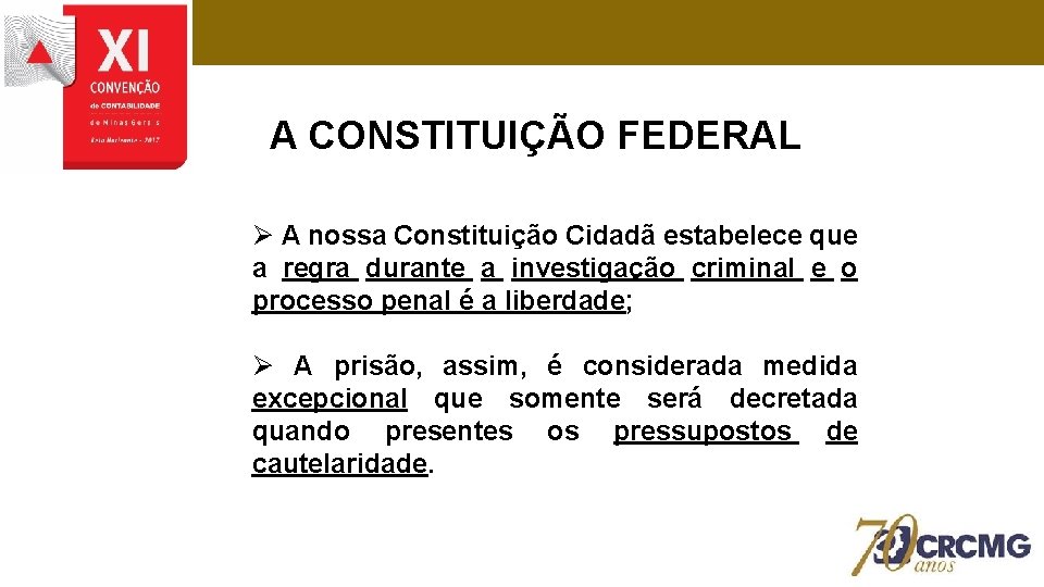 A CONSTITUIÇÃO FEDERAL Ø A nossa Constituição Cidadã estabelece que a regra durante a