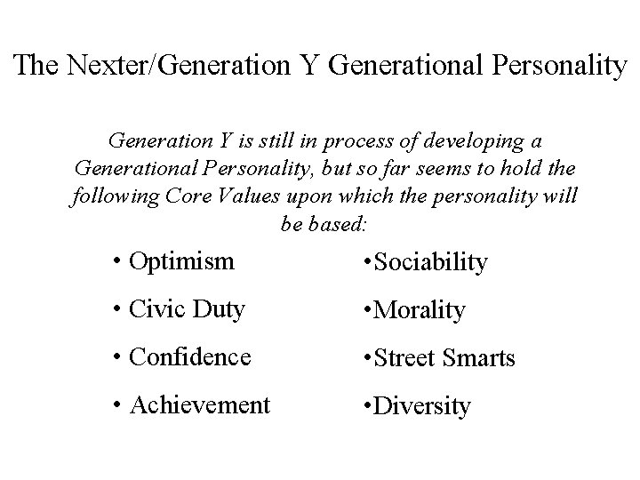 The Nexter/Generation Y Generational Personality Generation Y is still in process of developing a