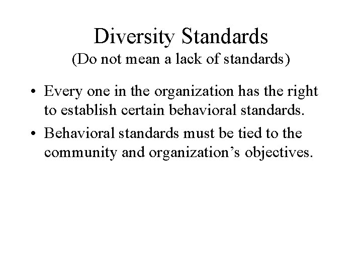 Diversity Standards (Do not mean a lack of standards) • Every one in the