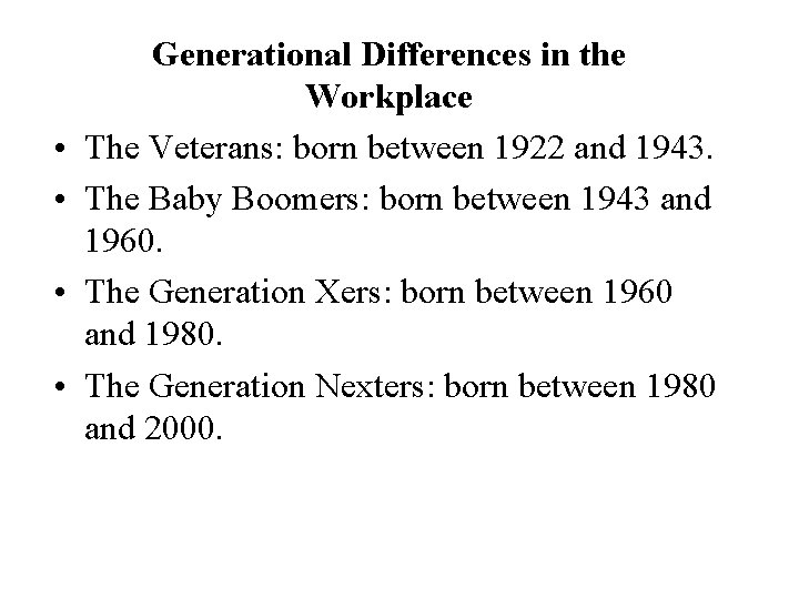  • • Generational Differences in the Workplace The Veterans: born between 1922 and