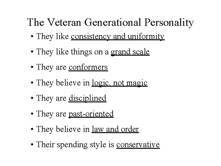 The Veteran Generational Personality • They like consistency and uniformity • They like things