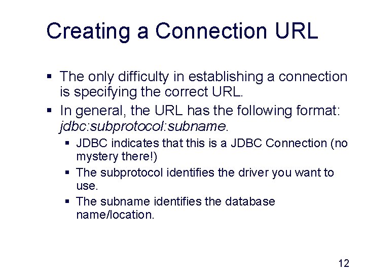 Creating a Connection URL § The only difficulty in establishing a connection is specifying