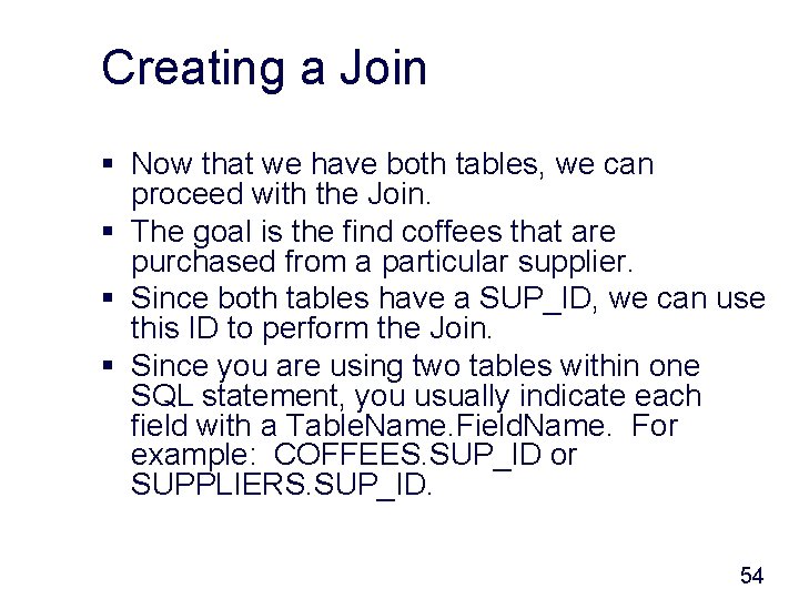 Creating a Join § Now that we have both tables, we can proceed with