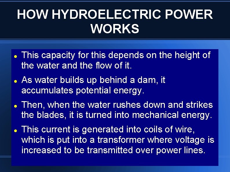 HOW HYDROELECTRIC POWER WORKS This capacity for this depends on the height of the
