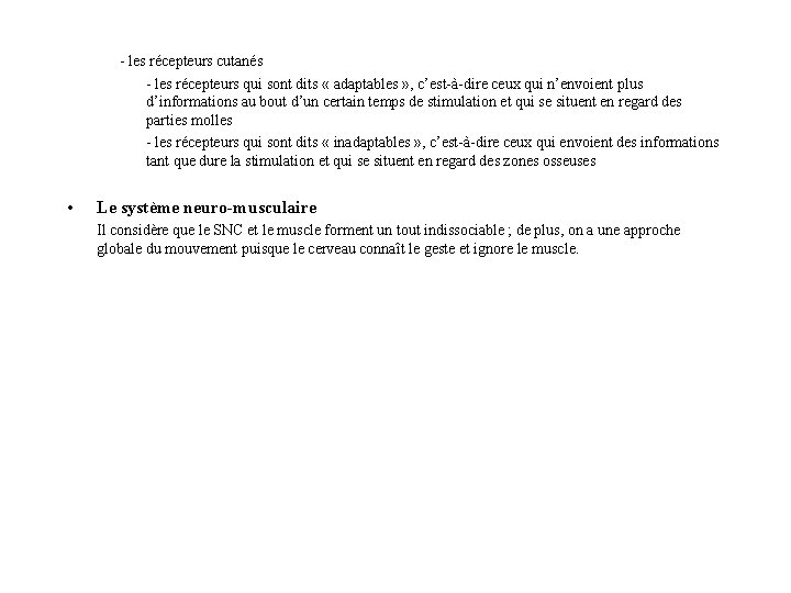 - les récepteurs cutanés - les récepteurs qui sont dits « adaptables » ,