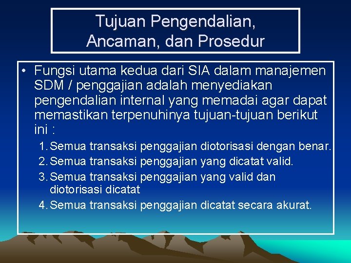 Tujuan Pengendalian, Ancaman, dan Prosedur • Fungsi utama kedua dari SIA dalam manajemen SDM