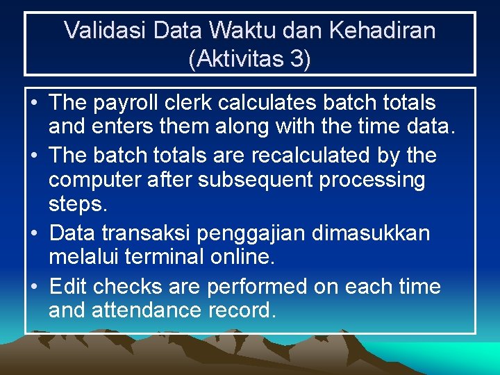 Validasi Data Waktu dan Kehadiran (Aktivitas 3) • The payroll clerk calculates batch totals