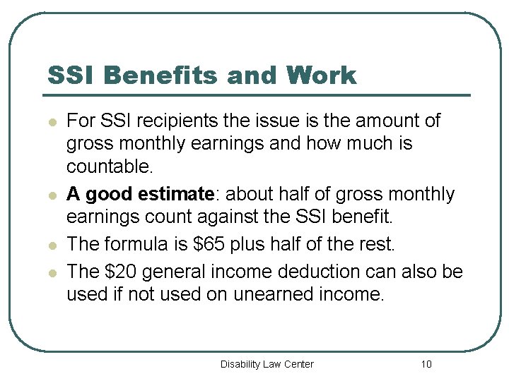 SSI Benefits and Work l l For SSI recipients the issue is the amount