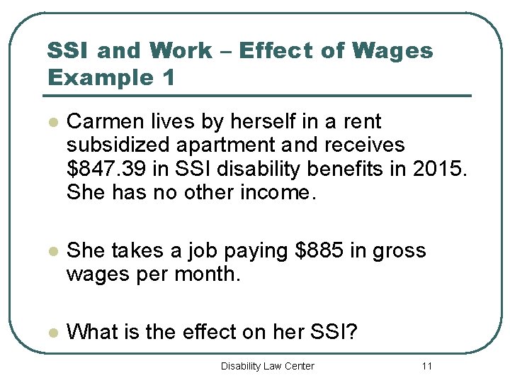 SSI and Work – Effect of Wages Example 1 l Carmen lives by herself