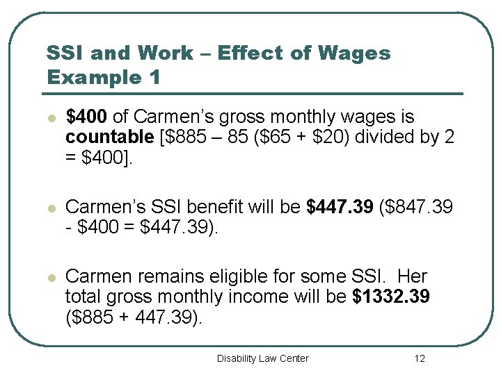 SSI and Work – Effect of Wages Example 1 l $400 of Carmen’s gross