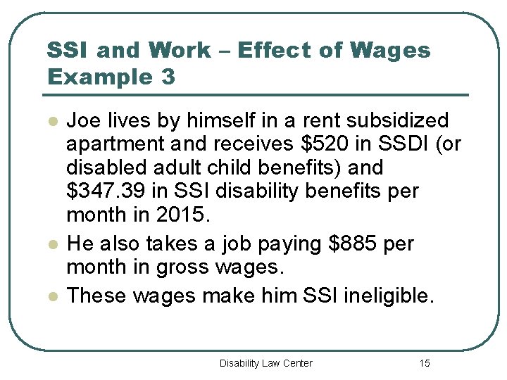 SSI and Work – Effect of Wages Example 3 l l l Joe lives