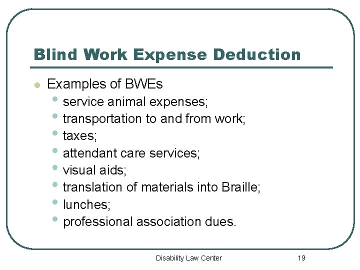 Blind Work Expense Deduction l Examples of BWEs • service animal expenses; • transportation