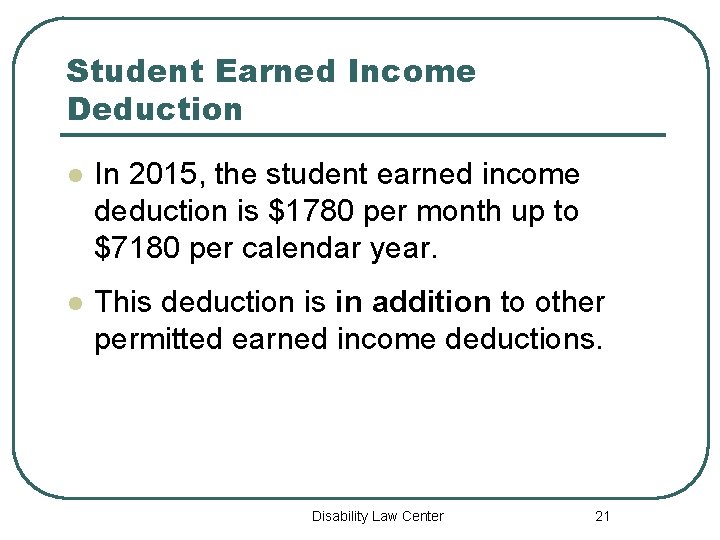 Student Earned Income Deduction l In 2015, the student earned income deduction is $1780