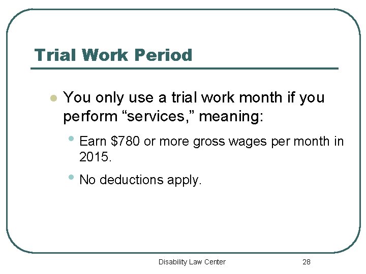 Trial Work Period l You only use a trial work month if you perform