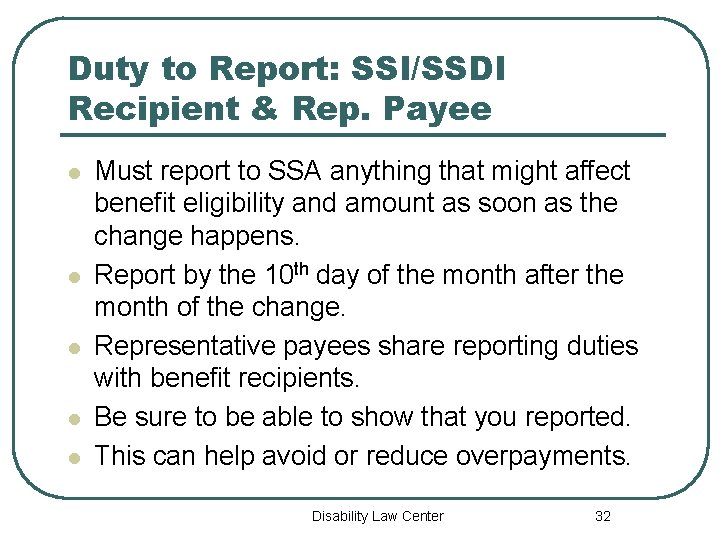 Duty to Report: SSI/SSDI Recipient & Rep. Payee l l l Must report to