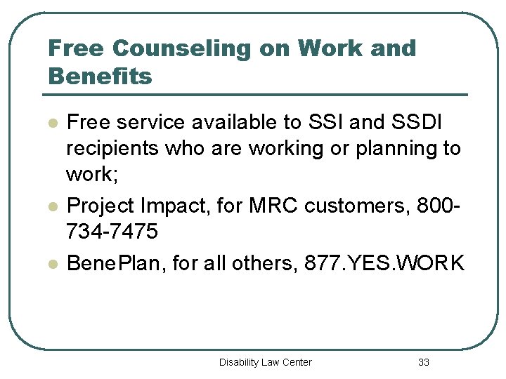 Free Counseling on Work and Benefits l l l Free service available to SSI