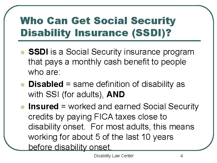 Who Can Get Social Security Disability Insurance (SSDI)? l l l SSDI is a