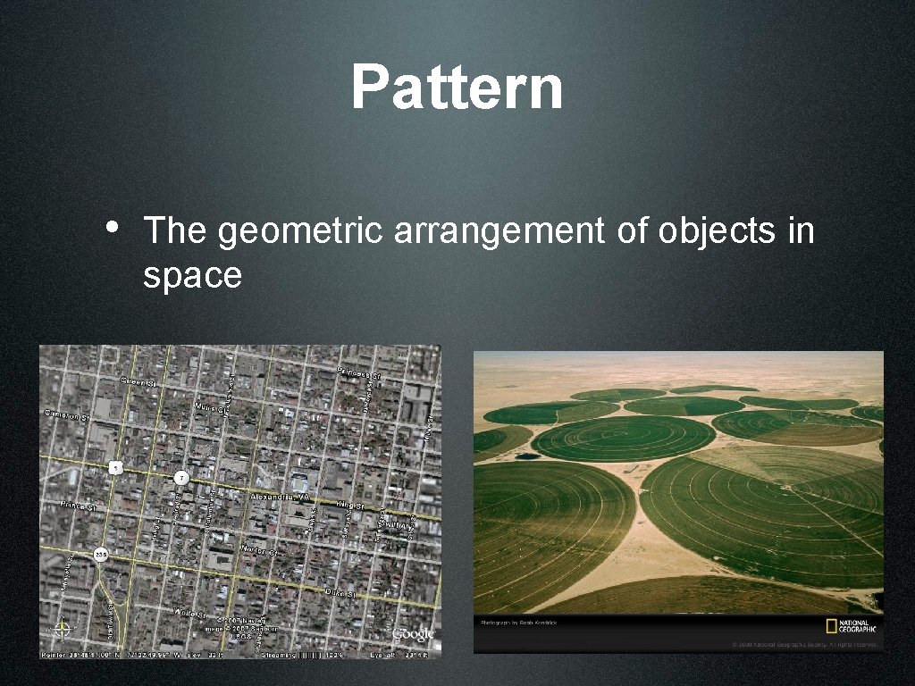 Pattern • The geometric arrangement of objects in space 
