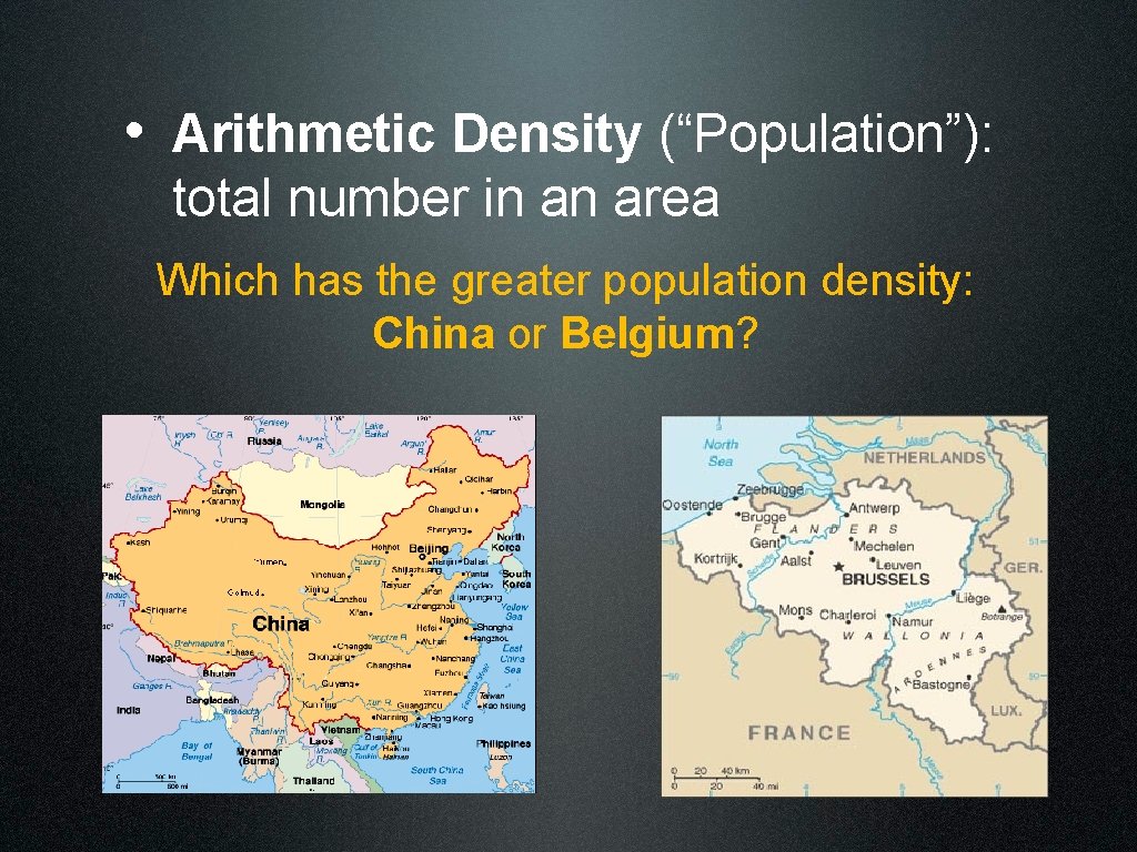  • Arithmetic Density (“Population”): total number in an area Which has the greater