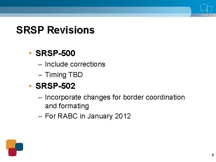 SRSP Revisions SRSP-500 – Include corrections – Timing TBD SRSP-502 – Incorporate changes for