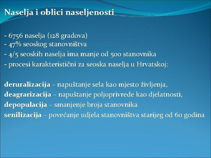 Naselja i oblici naseljenosti - 6756 naselja (128 gradova) - 47% seoskog stanovništva -