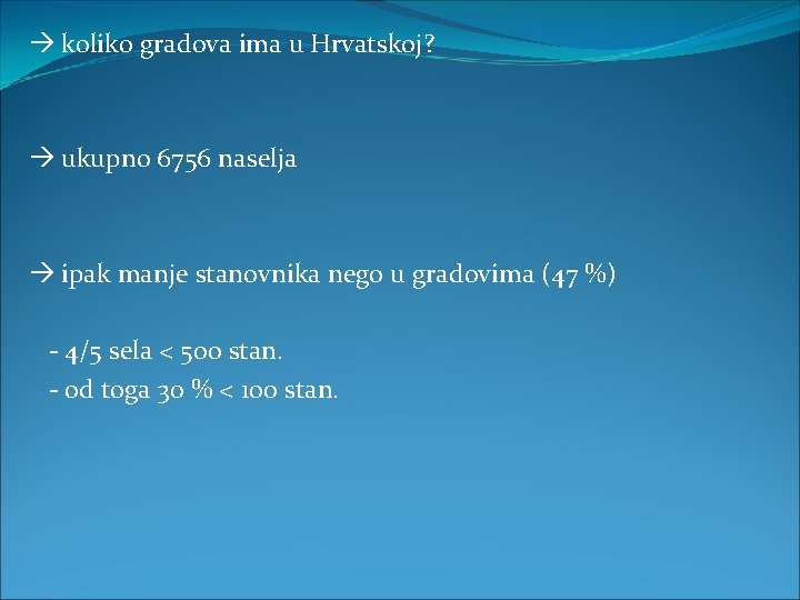  koliko gradova ima u Hrvatskoj? ukupno 6756 naselja ipak manje stanovnika nego u