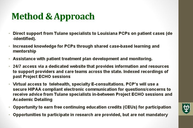 Method & Approach • Direct support from Tulane specialists to Louisiana PCPs on patient