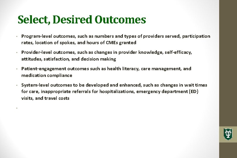 Select, Desired Outcomes • Program-level outcomes, such as numbers and types of providers served,
