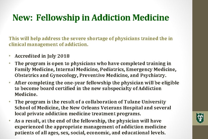 New: Fellowship in Addiction Medicine This will help address the severe shortage of physicians