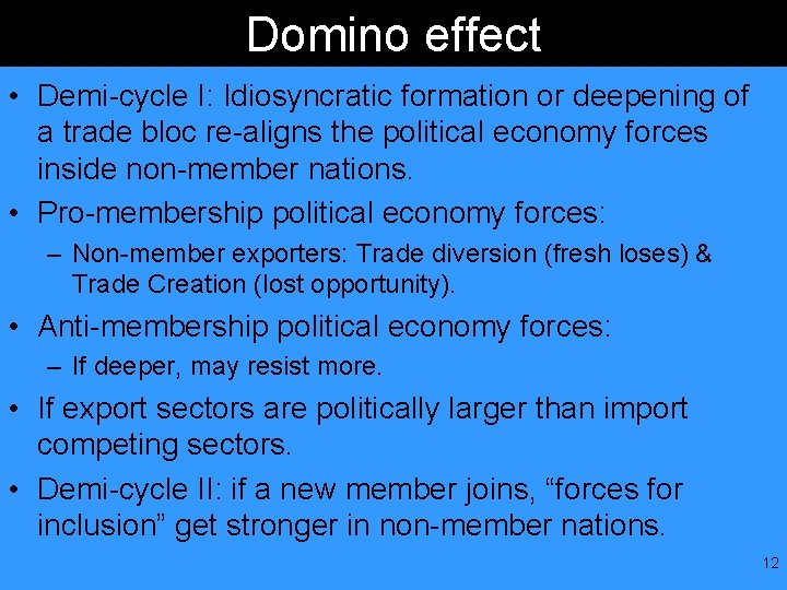 Domino effect • Demi-cycle I: Idiosyncratic formation or deepening of a trade bloc re-aligns