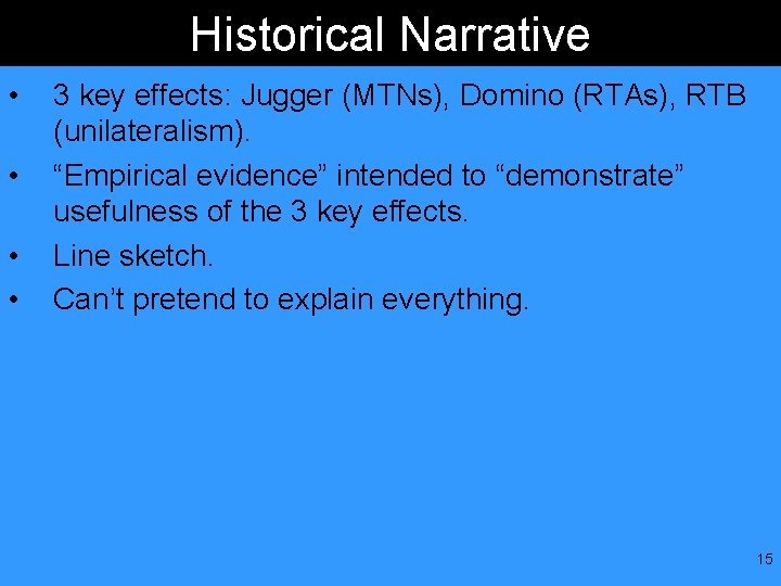 Historical Narrative • • 3 key effects: Jugger (MTNs), Domino (RTAs), RTB (unilateralism). “Empirical