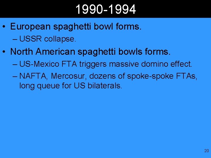 1990 -1994 • European spaghetti bowl forms. – USSR collapse. • North American spaghetti