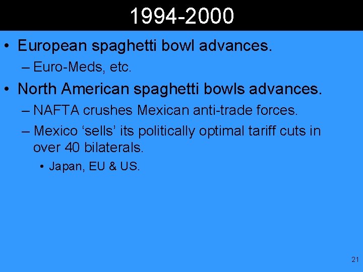 1994 -2000 • European spaghetti bowl advances. – Euro-Meds, etc. • North American spaghetti