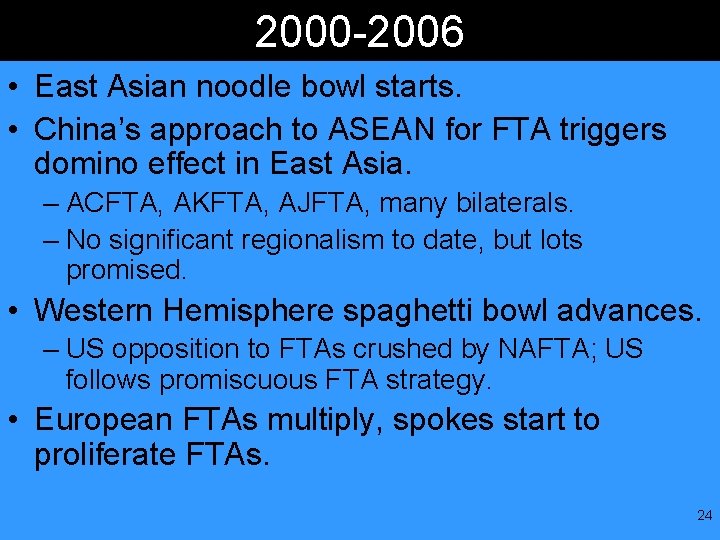 2000 -2006 • East Asian noodle bowl starts. • China’s approach to ASEAN for