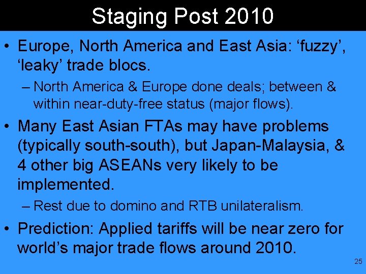 Staging Post 2010 • Europe, North America and East Asia: ‘fuzzy’, ‘leaky’ trade blocs.