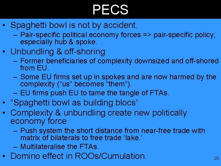 PECS • Spaghetti bowl is not by accident. – Pair-specific political economy forces =>