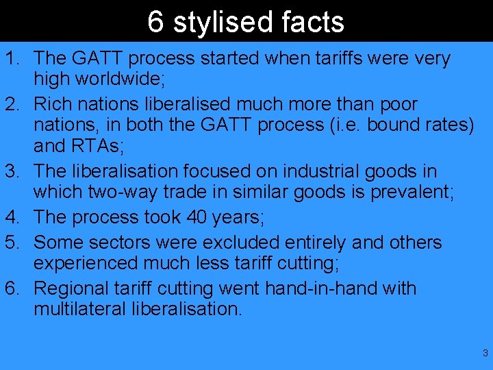 6 stylised facts 1. The GATT process started when tariffs were very high worldwide;